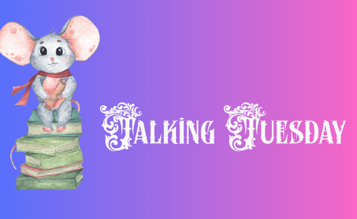 Talking Tuesday