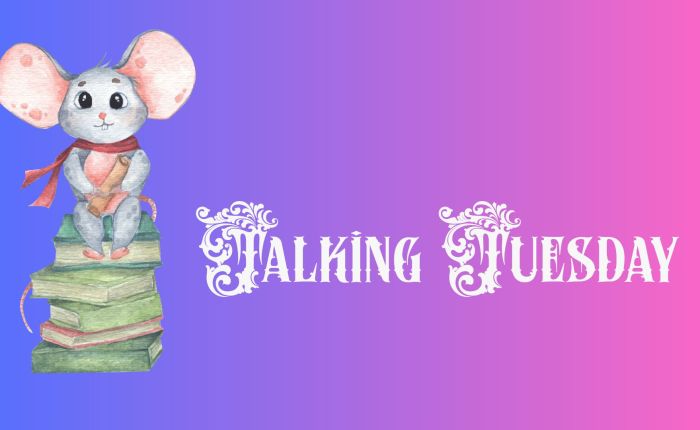 Talking Tuesday